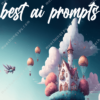 Best AI Prompts